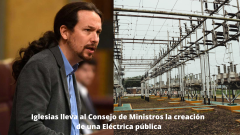 Iglesias lleva al Consejo de Ministros la creación de una Eléctrica pública