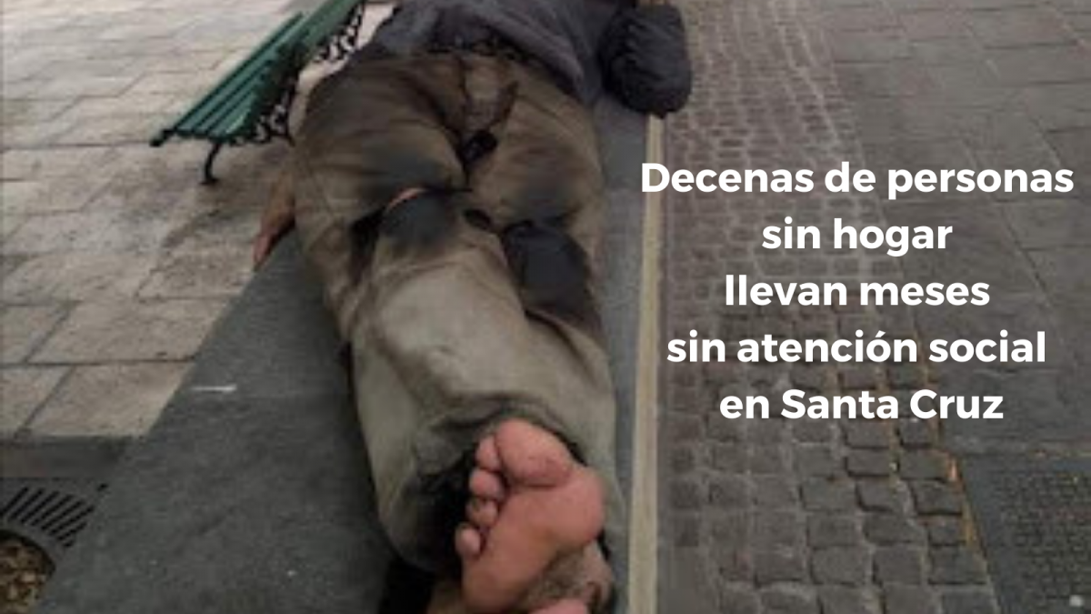 Decenas de personas sin hogar llevan meses sin atenciu00f3n social en Santa Cruz