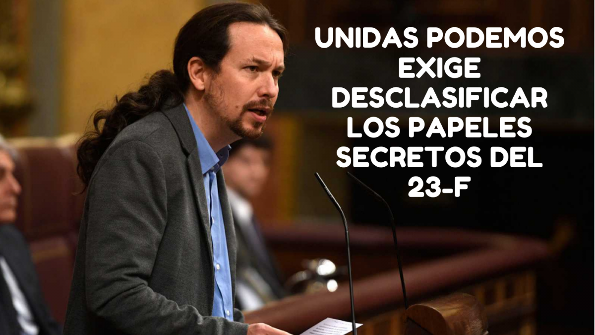 Unidas podemos exige desclasificar los papeles secretos del 23 f